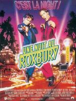 voir la fiche complète du film : Une Nuit au Roxbury