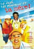 voir la fiche complète du film : Le Ciel, les oiseaux et... ta mère !