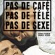 photo du film Pas de cafe, pas de tele, pas de sexe