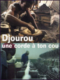 voir la fiche complète du film : Djourou une corde à ton cou