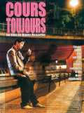 voir la fiche complète du film : Cours toujours