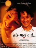 voir la fiche complète du film : Dis-moi oui