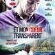 photo du film Et mon cœur transparent