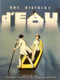 voir la fiche complète du film : Une Histoire d eau