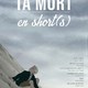 photo du film Ta mort en short(s)