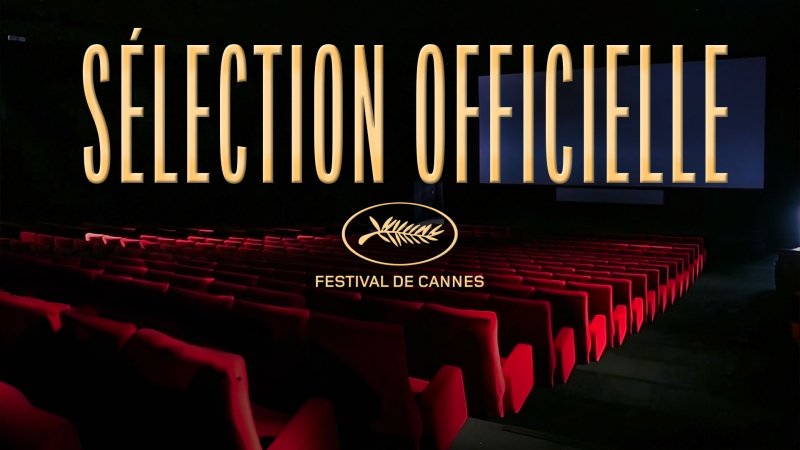Festival de Cannes - La sélection officielle