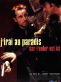 voir la fiche complète du film : J irai au paradis car l enfer est ici