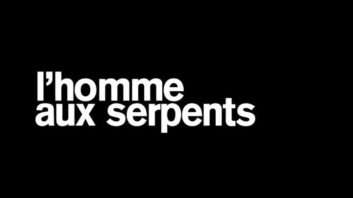 Extrait vidéo du film  L Homme aux serpents