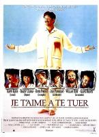 voir la fiche complète du film : Je t aime à te tuer