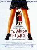 voir la fiche complète du film : Ta mère ou moi !