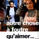 photo du film Autre chose à foutre qu'aimer