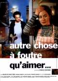 voir la fiche complète du film : Autre chose à foutre qu aimer