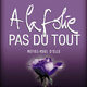 photo du film A la folie, pas du tout
