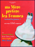 voir la fiche complète du film : Ma mère préfère les femmes (surtout les jeunes...)