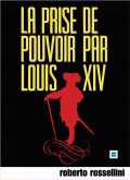 voir la fiche complète du film : La Prise de pouvoir par Louis XIV