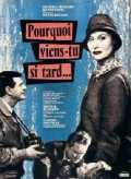 voir la fiche complète du film : Pourquoi viens-tu si tard ?
