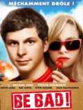 voir la fiche complète du film : Be Bad !