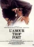 voir la fiche complète du film : L Amour trop fort