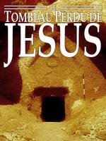 voir la fiche complète du film : Le Tombeau perdu de Jésus