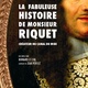 photo du film La Fabuleuse histoire de Monsieur Riquet