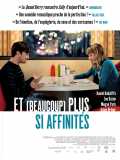 voir la fiche complète du film : Et (beaucoup) plus si affinités
