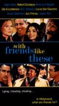 voir la fiche complète du film : With Friends Like These