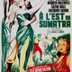 photo du film A L'est De Sumatra