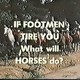 photo du film If Footmen Tire You, What Will Horses Do?