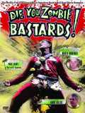 voir la fiche complète du film : Die You Zombie Bastards!
