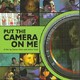 photo du film Put the Camera on Me
