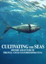 Cultivating The Seas : History And Future Of The Full-Cycle Cultured Kindai Tuna
