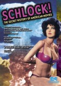 Schlock! The Secret History of American Movies