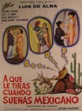 ¿A Que Le Tiras Cuando Sueñas... Mexicano?