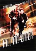 voir la fiche complète du film : Kill Me Later