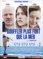 voir la fiche complète du film : Souffler plus fort que la mer