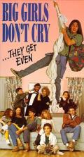 voir la fiche complète du film : Big Girls Don t Cry... They Get Even
