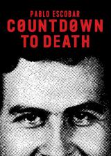Countdown To Death : Pablo Escobar
