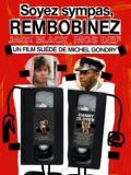 voir la fiche complète du film : Soyez sympas, rembobinez !