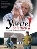 voir la fiche complète du film : Yvette, Bon Dieu!