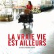 photo du film La Vraie vie est ailleurs