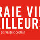 photo du film La Vraie vie est ailleurs