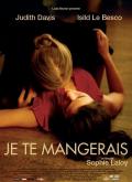 voir la fiche complète du film : Je te mangerais