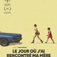 photo du film Le Jour où j'ai rencontré ma mère