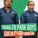photo du film Trailer park boys live in f**kin' dublin