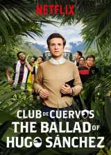 Club de cuervos présente : la ballade d hugo sánchez