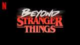 Beyond stranger things